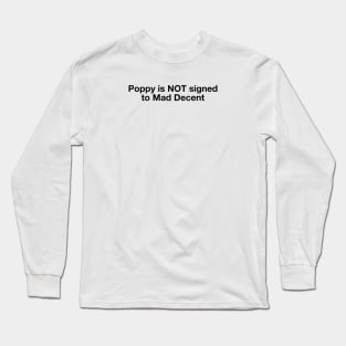 Poppy is not signed to MAD DECENT Long Sleeve T-Shirt